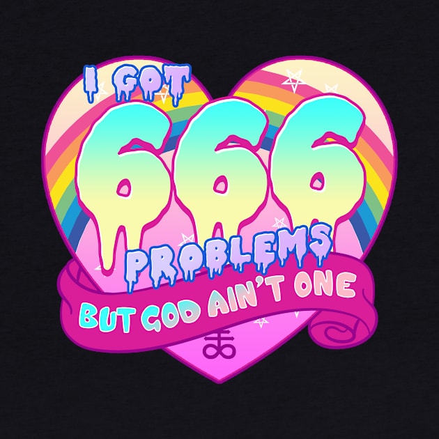 I Got 666 Problems But God Ain't One - Satanic Gift by biNutz